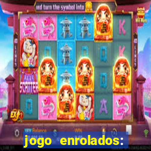 jogo enrolados: problema em dobro